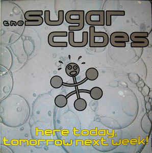 Here Today, Tomorrow Next Week! - Vinile LP di Sugarcubes