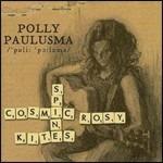 Cosmic Rosy Spine Kites - CD Audio di Polly Paulusma