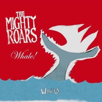 Whale! - CD Audio di Mighty Roars