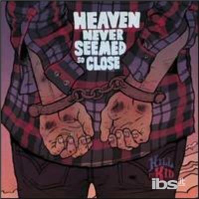 Heaven Never Seemed So Close - Vinile 7'' di Kill it Kid