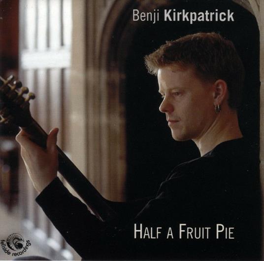 Half a Fruit Pie - CD Audio di Benji Kirkpatrick