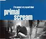I'm Gonna Cry Myself Blind - CD Audio di Primal Scream
