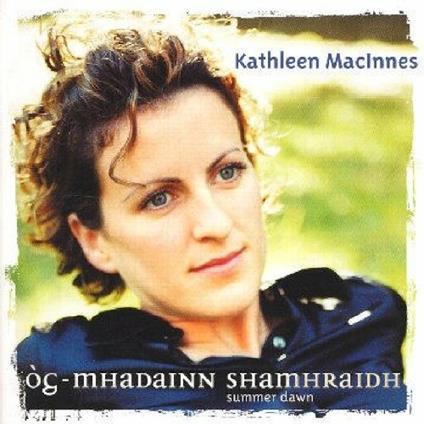 Og Mhadainn Shamhraidh - CD Audio di Kathleen MacInnes