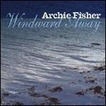 Windward Away - CD Audio di Archie Fisher