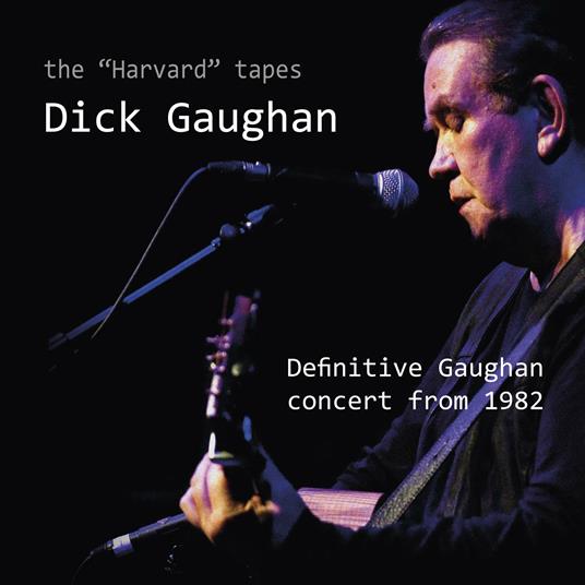 The Harvard Tapes. Definitive Gaughan Concert 1982 - CD Audio di Dick Gaughan