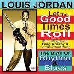 Let the Good Times Roll - CD Audio di Louis Jordan