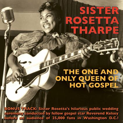 One And Only Queen Of.. - CD Audio di Rosetta Tharpe