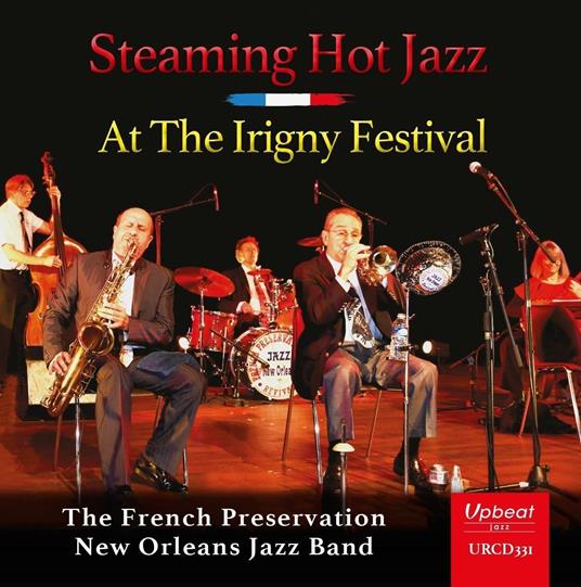 Steaming Hot Jazz At The Irigny Festival - CD Audio di French Preservation New Orleans Jazz Band