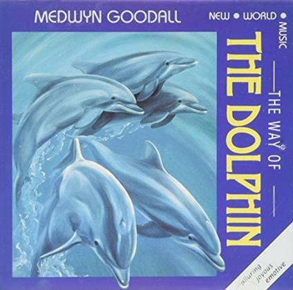 The Way of the Dolphin - CD Audio di Medwyn Goodall