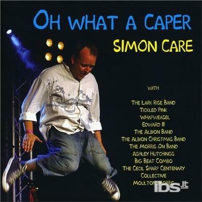 Oh What a Caper - CD Audio di Simon Care