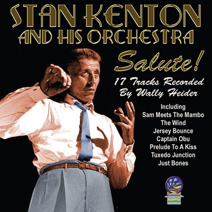 Stan Kenton And His Orchestra - Salute! - CD Audio