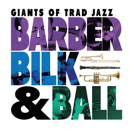 Barber, Bilk & Ball - Giants Of Trad Jazz (2 Cd) - CD Audio