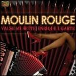 Moulin Rouge. Valse Musette