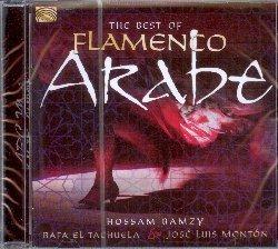 The Best of Flamenco Arabe - CD Audio di Hossam Ramzy,Rafa El Tachuela,José Luis Monton