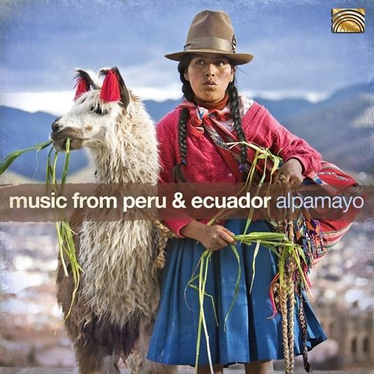 Music from Peru and Ecuador - CD Audio di Alpamayo