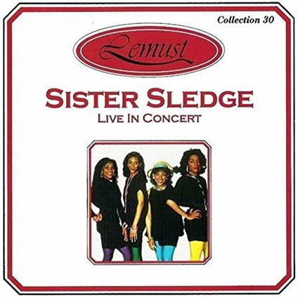 Live in Concert - CD Audio di Sister Sledge