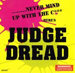 Never Mind Up With The C*** Here's Judge Dread