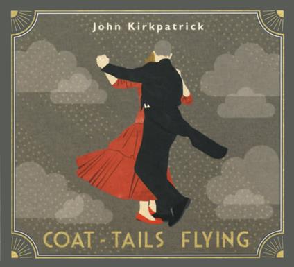 Coat-Tails Flying - CD Audio di John Kirkpatrick