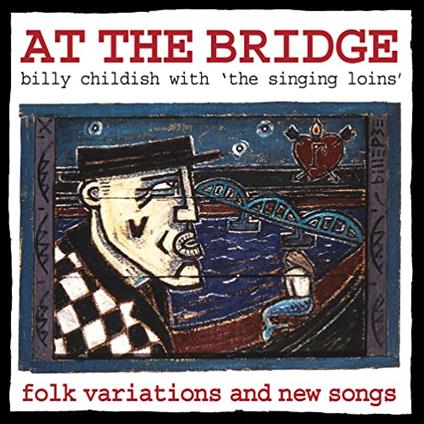 At The Bridge - Vinile LP di Singing Loins,Wild Billy Childish