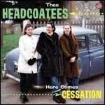 Here Comes Cessation - CD Audio di Thee Headcoatees