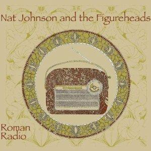 Roman Radio - CD Audio di Nat Johnson,Figureheads