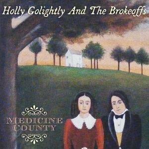 Medicine County - CD Audio di Holly Golightly and the Brokeoffs