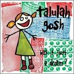 Was it Just a Dream? - CD Audio di Talulah Gosh