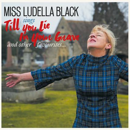 Till You Lie in Your Grave - CD Audio di Miss Ludella Black