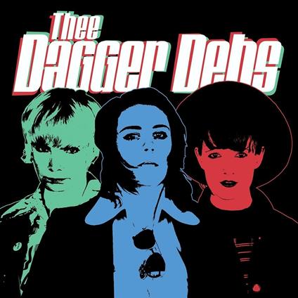 Thee Dagger Debs - Vinile LP di Dagger Debs