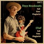 Thee Headcoats Ctmf - Full Time Plagiarist