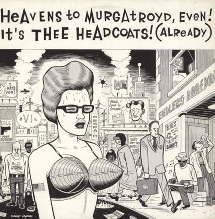 Heavens To Murgatroyd, Even! It's Thee... - CD Audio di Thee Headcoats