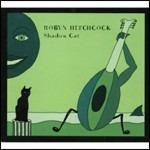 Shadow Cat - CD Audio di Robyn Hitchcock