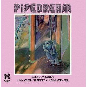 Pipedream (feat. Keith Tippett & Ann Winter) - CD Audio di Mark Charig