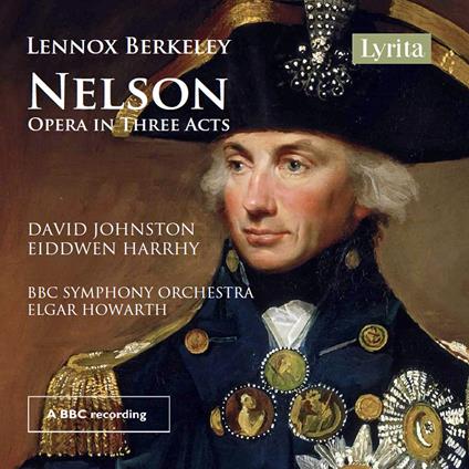 Nelson. Opera in Three Acts - CD Audio di Lennox Berkeley