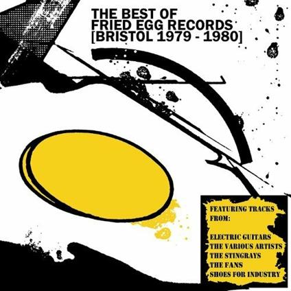 Best of Fried Egg Records. Bristol 1979-1980 - CD Audio