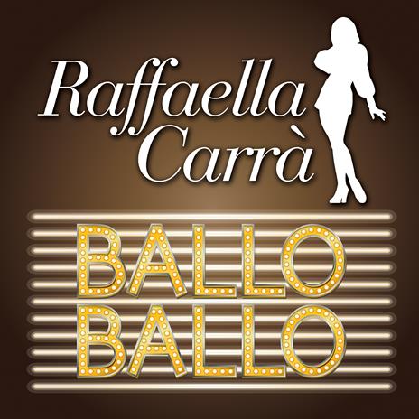 Ballo Ballo - CD Audio di Raffaella Carrà