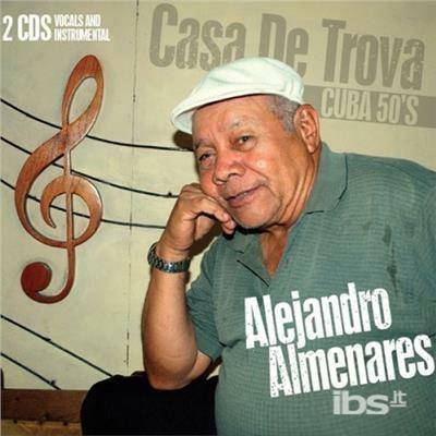 Casa De Trova Cuba (Digipack) - CD Audio di Alejandro Almenares