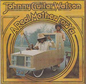 A Real Mother for Ya - CD Audio di Johnny Guitar Watson