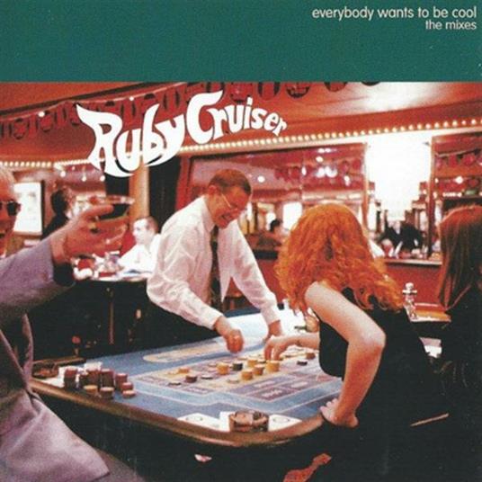 Everybody Wants To Be Cool - The Mixes - CD Audio Singolo di Ruby Cruiser