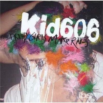Pretty Girls Make Raves - CD Audio di Kid 606