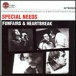 Funfairs and Heartbreak - CD Audio di Special Needs