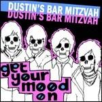 Get Your Mood on - CD Audio di Dustins Bar Mitzvah