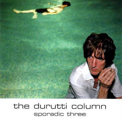 Sporadic Three - CD Audio di Durutti Column