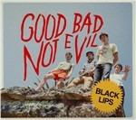 Good Bad, Not Evil