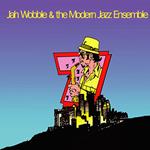 Jah Wobble & The Modern Jazz Ensemble