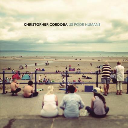 Us Poor Humans - CD Audio di Christopher Cordoba