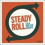 Steady Roll - Vinile LP di Lula & The Bebops