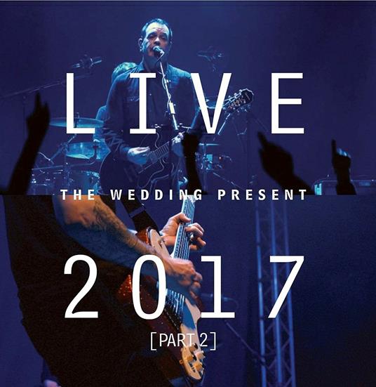 Live 2017 part 2 - CD Audio di Wedding Present