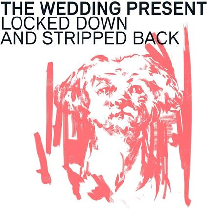 Locked Down & Stripped Back - CD Audio di Wedding Present