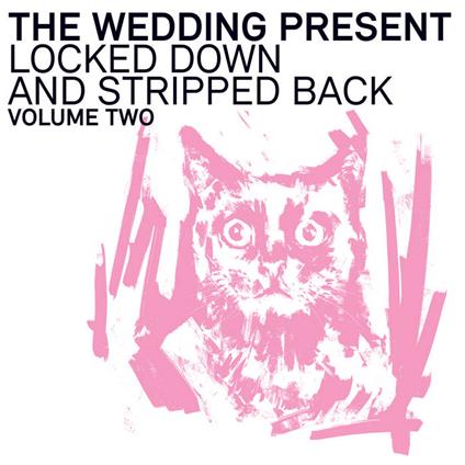 Locked Down And Stripped Back Volume Two - CD Audio di Wedding Present